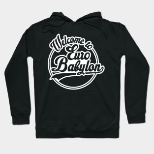 Welcome to Euro Babylon Hoodie